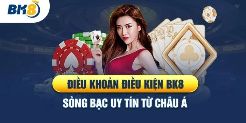 Tổng quan về các điều khoản và điều kiện BK8 quan trọng